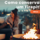 Como Limpar e Conservar um Firepit a Lenha