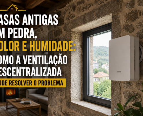 Ventilação descentralizada em casas antigas: como prevenir bolor e humidade