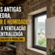 Ventilação descentralizada em casas antigas: como prevenir bolor e humidade